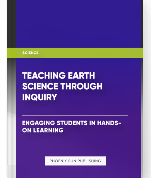 Teaching Earth Science Through Inquiry: Engaging Students in Hands-on Learning