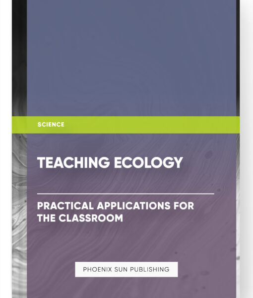 Teaching Ecology: Practical Applications for the Classroom