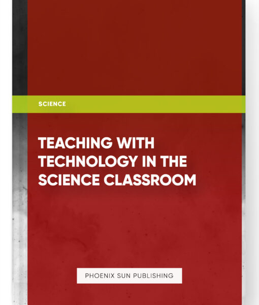 Teaching with Technology in the Science Classroom