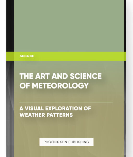 The Art and Science of Meteorology: A Visual Exploration of Weather Patterns