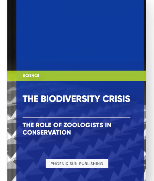 The Biodiversity Crisis: The Role of Zoologists in Conservation