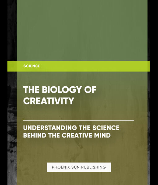 The Biology of Creativity: Understanding the Science Behind the Creative Mind