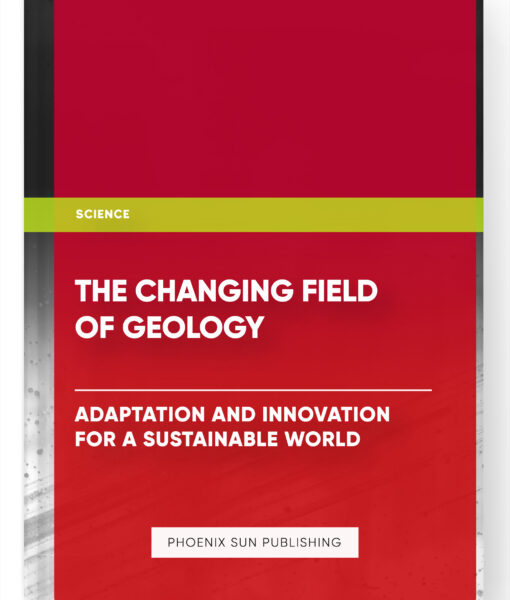 The Changing Field of Geology: Adaptation and Innovation for a Sustainable World