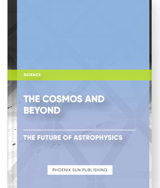 The Cosmos and Beyond: The Future of Astrophysics