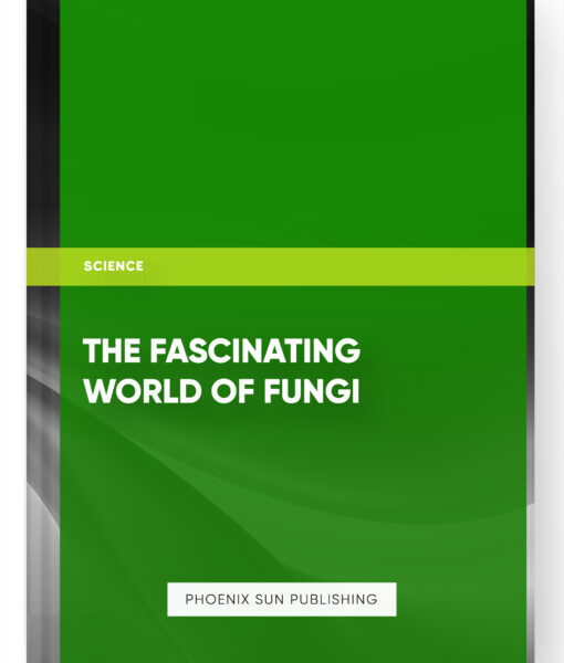 The Fascinating World of Fungi