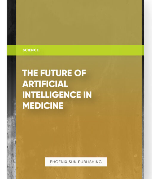 The Future of Artificial Intelligence in Medicine