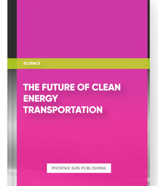 The Future of Clean Energy Transportation