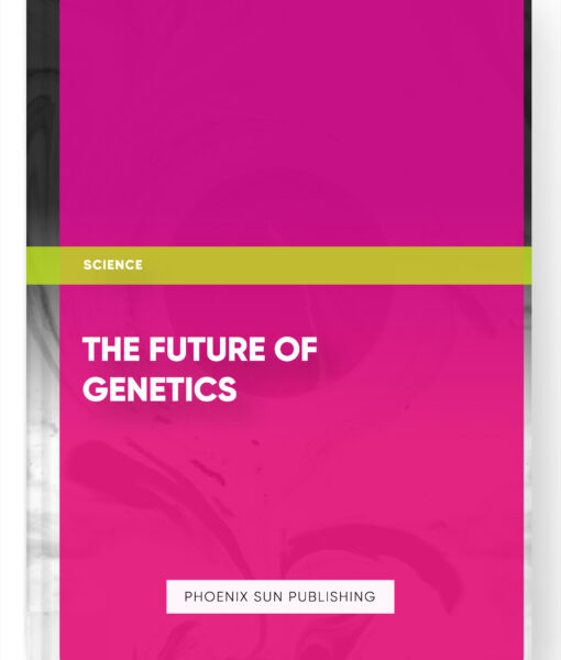 The Future of Genetics