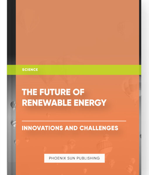 The Future of Renewable Energy: Innovations and Challenges