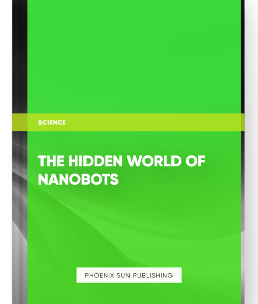 The Hidden World of Nanobots