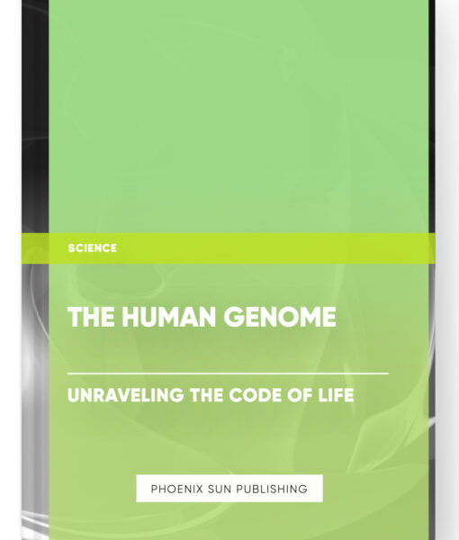 The Human Genome: Unraveling the Code of Life