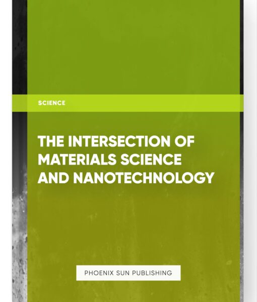 The Intersection of Materials Science and Nanotechnology