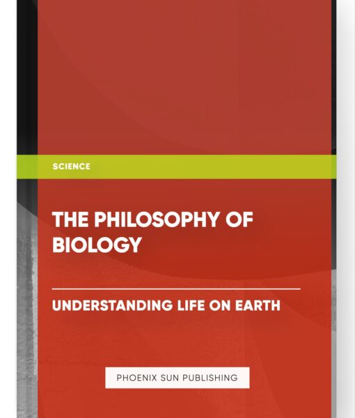 The Philosophy of Biology: Understanding Life on Earth