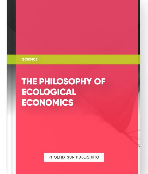 The Philosophy of Ecological Economics