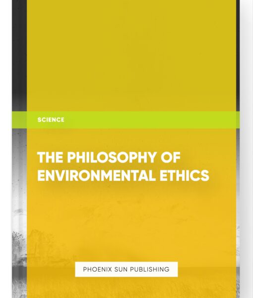 The Philosophy of Environmental Ethics