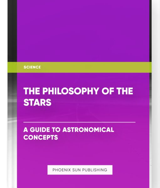 The Philosophy of the Stars: A Guide to Astronomical Concepts