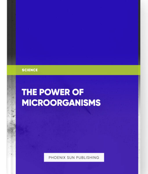 The Power of Microorganisms