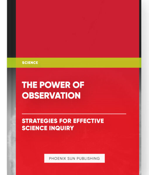 The Power of Observation: Strategies for Effective Science Inquiry