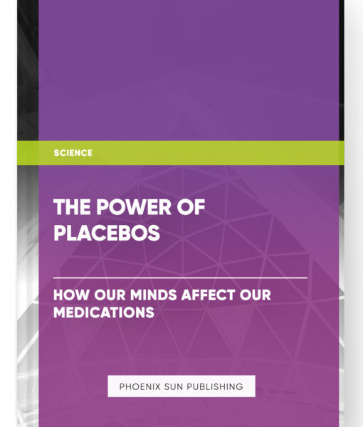 The Power of Placebos: How Our Minds Affect Our Medications