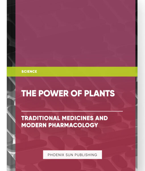 The Power of Plants: Traditional Medicines and Modern Pharmacology