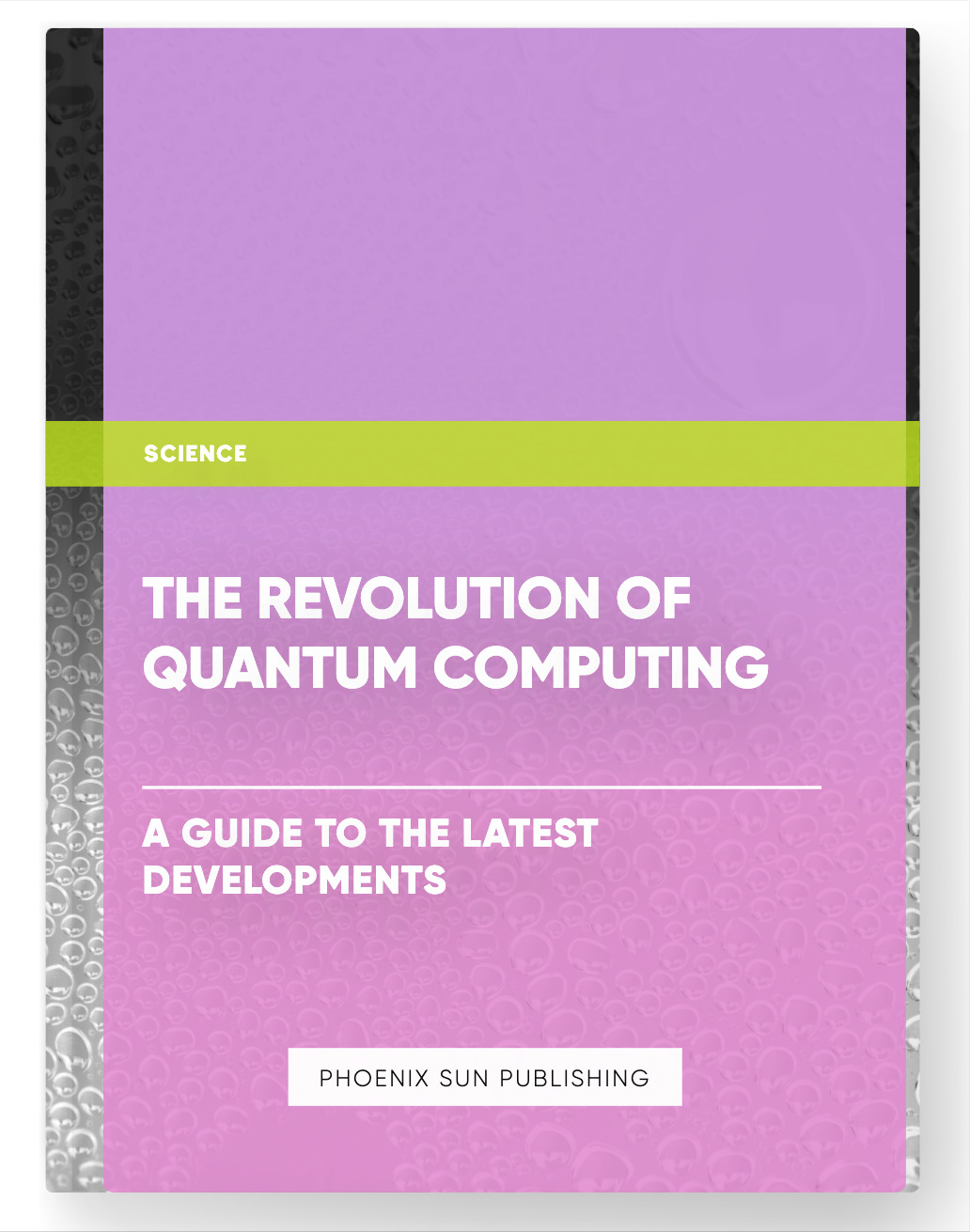 The Revolution of Quantum Computing: A Guide to the Latest Developments