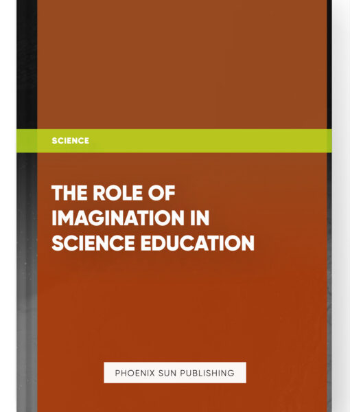 The Role of Imagination in Science Education