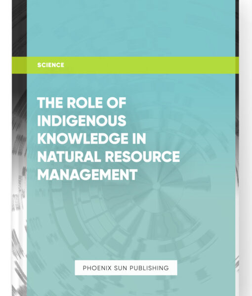 The Role of Indigenous Knowledge in Natural Resource Management