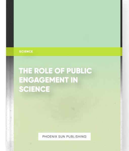 The Role of Public Engagement in Science