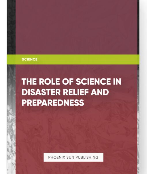 The Role of Science in Disaster Relief and Preparedness