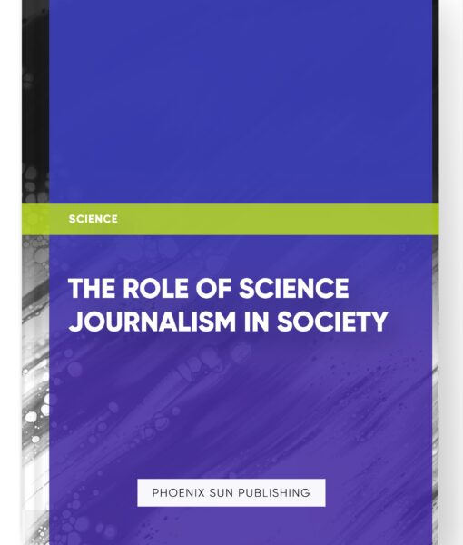 The Role of Science Journalism in Society