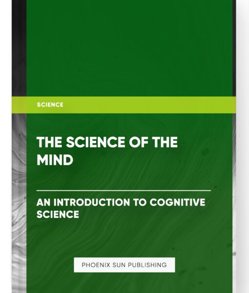 The Science of the Mind: An Introduction to Cognitive Science