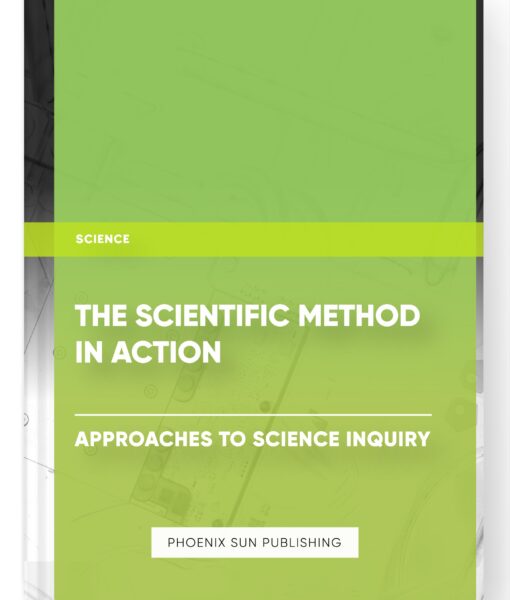 The Scientific Method in Action : Approaches to Science Inquiry