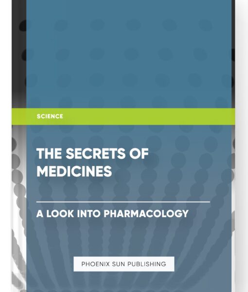 The Secrets of Medicines: A Look into Pharmacology