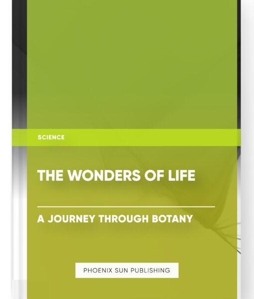 The Wonders of Life: A Journey through Botany