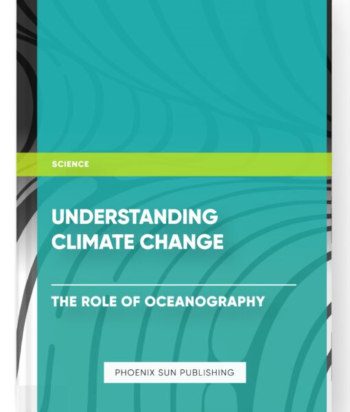 Understanding Climate Change : The Role of Oceanography