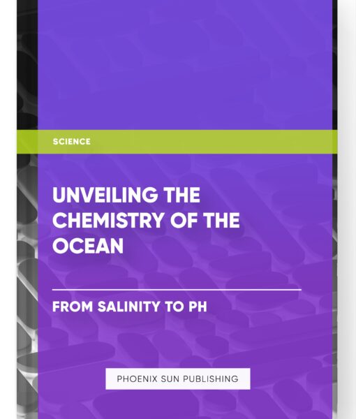 Unveiling the Chemistry of the Ocean: From Salinity to pH