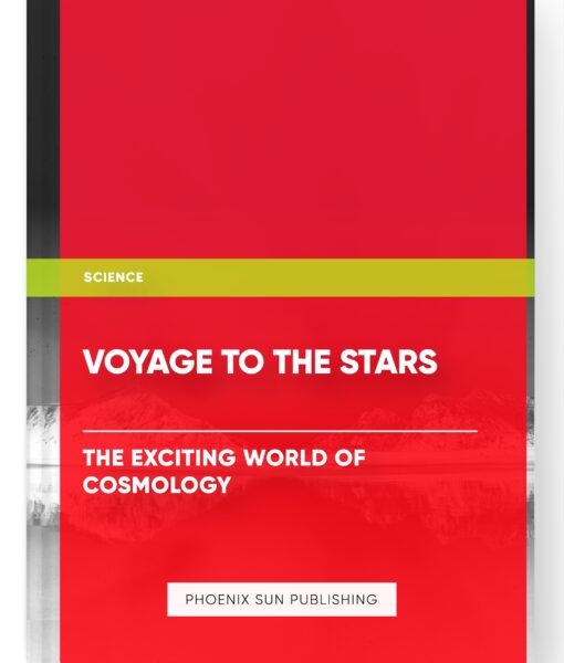 Voyage to the Stars: The Exciting World of Cosmology