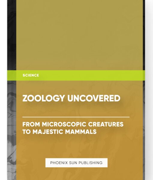 Zoology Uncovered: From Microscopic Creatures to Majestic Mammals